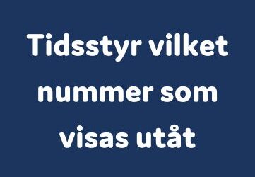 Tidsstyr vilket nummer som visas utåt