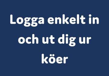 Logga enkelt in och ut dig ur köer